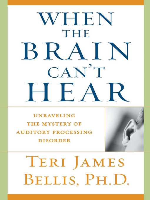 Title details for When the Brain Can't Hear by Teri James Bellis - Available